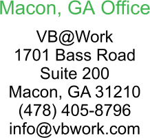 Macon, GA Office VB@Work 1701 Bass Road Suite 200 Macon, GA 31210 (478) 405-8796 info@vbwork.com